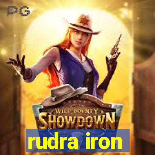 rudra iron